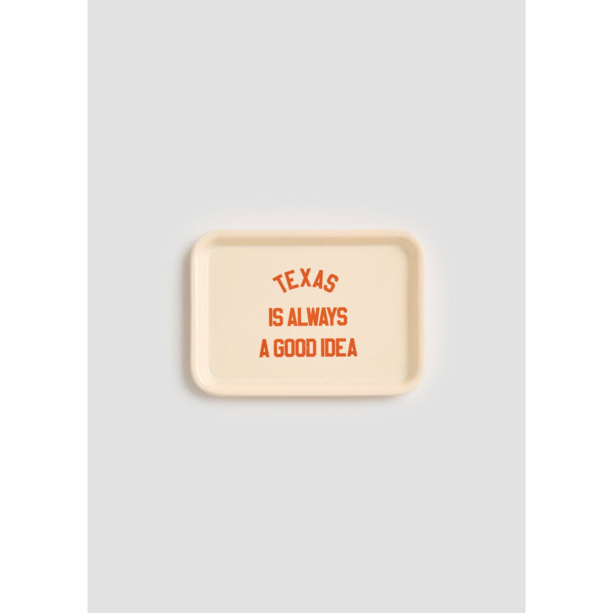 Texas Is Always A Good Idea Trinket Tray