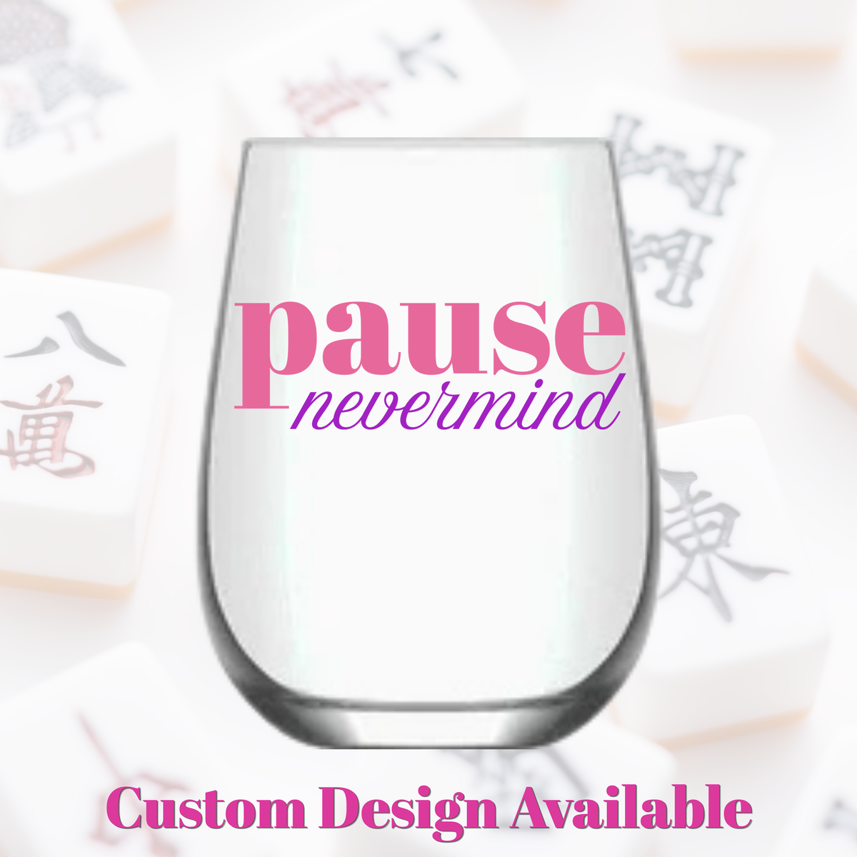 Mahjong Stemless Wine Glass "Pause Nevermind" - Single 1ct - Fabuplates