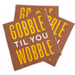 Gobble Til You Wobble | Thanksgiving Cocktail Napkins