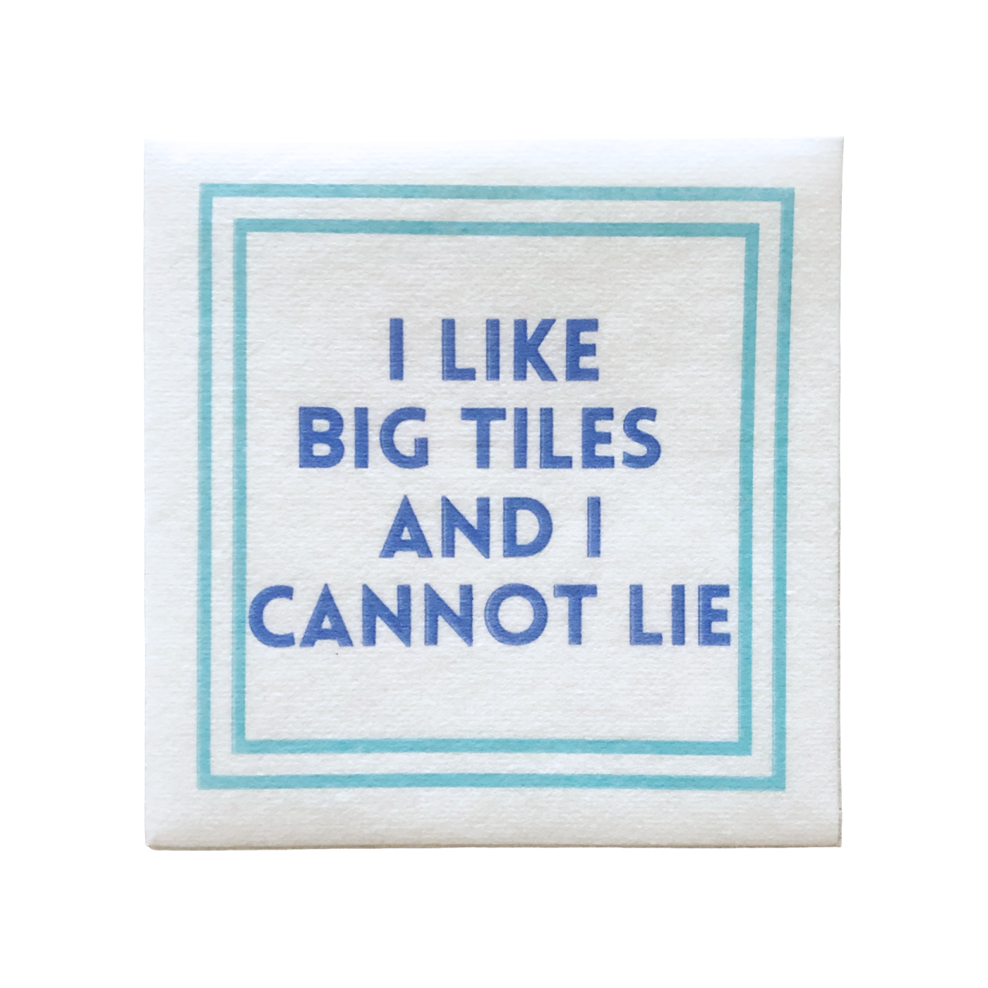 I Like Big Tiles And I Cannot Lie Cocktail Napkins (set of 25)