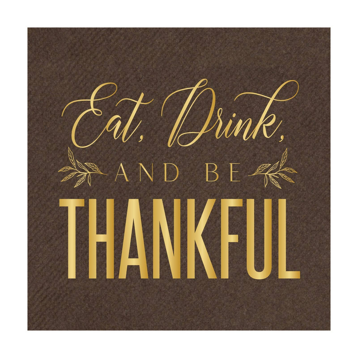 Eat Drink And Be Thankful | Linun Napkins
