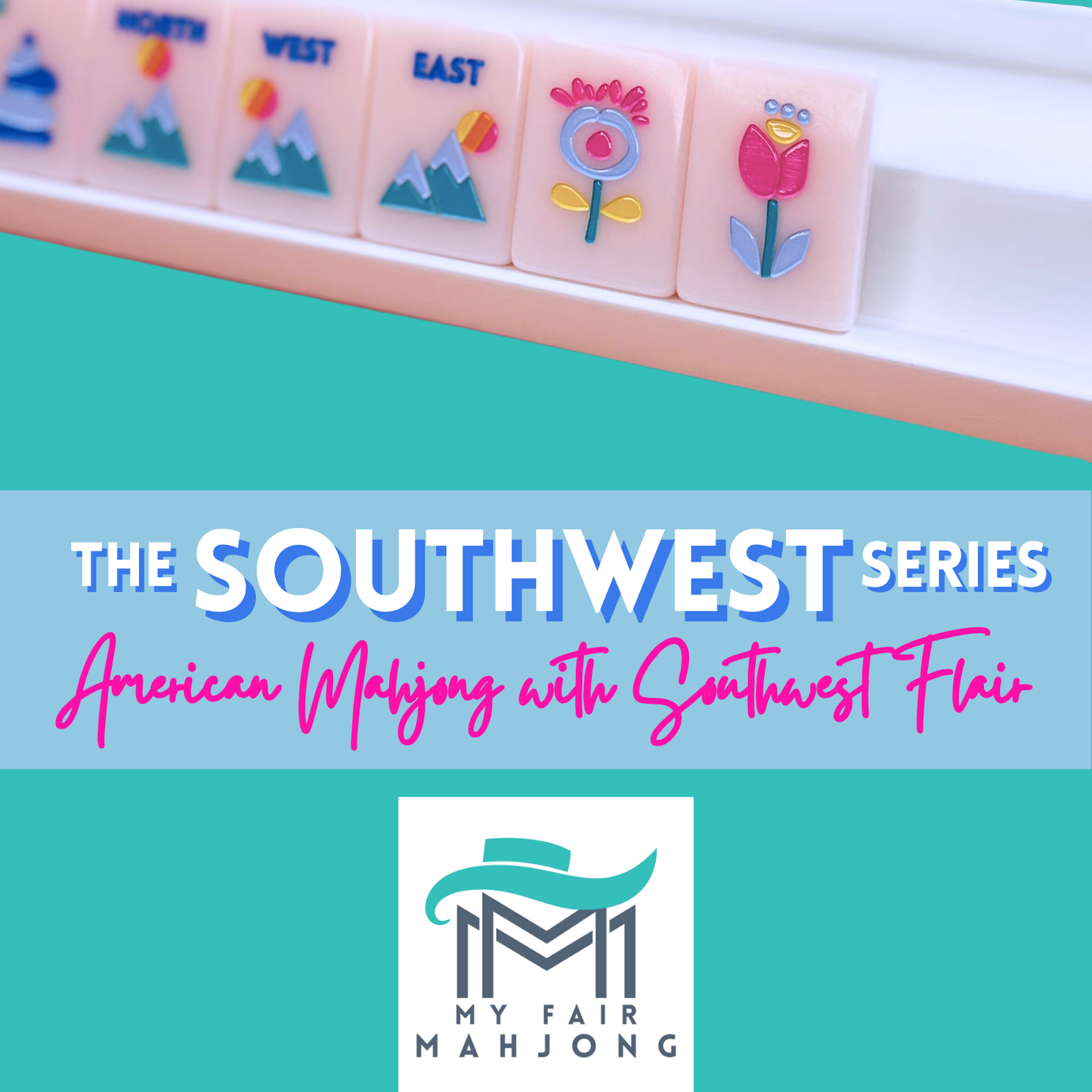 My Fair Mahjong - THE SOUTHWEST SERIES